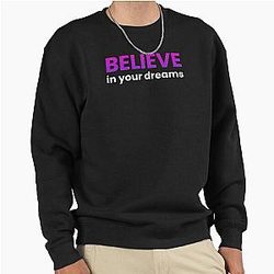 Believe in Your Dream Pullover Sweatshirt