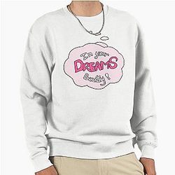 In Your Dreams 3 Pullover Sweatshirt