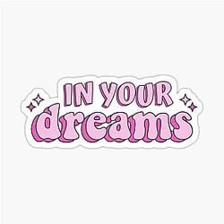 In Your Dream - Retro Feminist Text Sticker