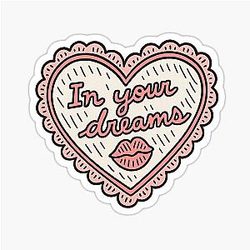 In Your Dreams Sticker