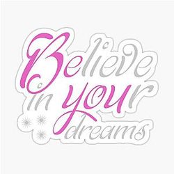Be You Believe In Your Dreams Sticker