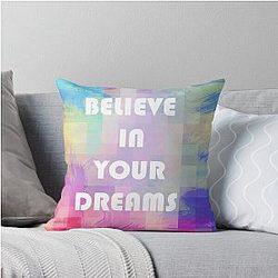 Believe in your dream Throw Pillow