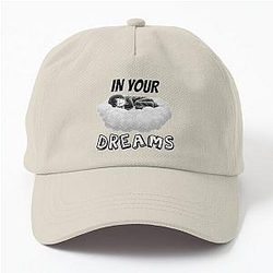 In your dreams NO negative clear rejection attitude Dad Hat