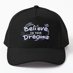 BELIEVE IN YOUR DREAM Baseball Cap