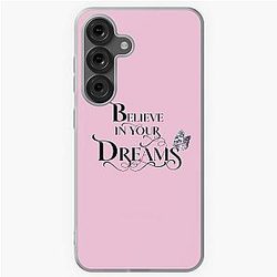 Believe in Your Dreams Samsung Galaxy Case
