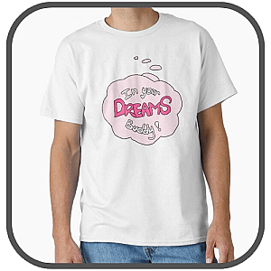 In Your Dreams T-Shirts