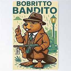 Bobrito Bandito Italian Meme Poster