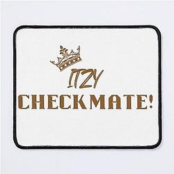 Itzy Checkmate 
Itzy Guess Who
Itzy Sneakers
Itzy Comeback
Itzy Voltage Mouse Pad