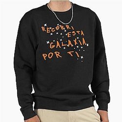 Ivan Cornejo Recorrio Esta Galaxia Por Ti Pullover Sweatshirt