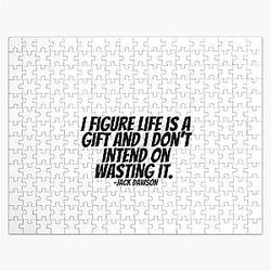 Jack Dawson - I figure life is a gift and i don't intend on wasting it Jigsaw Puzzle