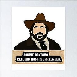 Jackie Daytona - Regular Human Bartender Poster