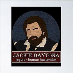 Jackie Daytona - Regular Human Bartender Poster