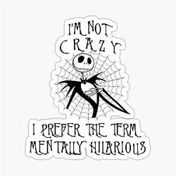 Nightmare Before Christmas Jack Skellington I'm Not Crazy Mentally Hilarious Sticker