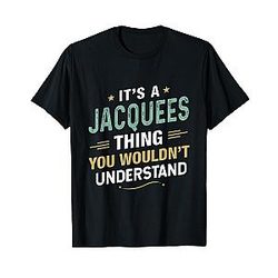 It's a Jacquees thing you won't understand First Name T-Shirt