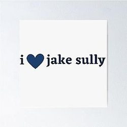 I love Jake Sully Poster