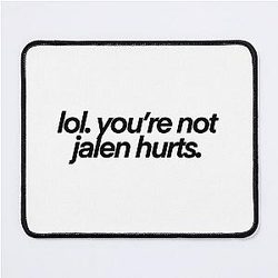 You're not Jalen Hurts Mouse Pad