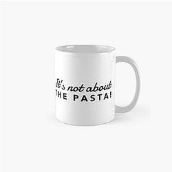 It's not about the Pasta Rules James Kennedy Quote Classic Mug