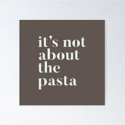 It's not about the Pasta - VPR - James Kennedy funny quote Poster