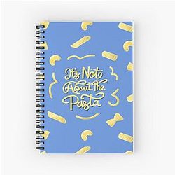 It's Not the Pasta - James Kennedy Spiral Notebook