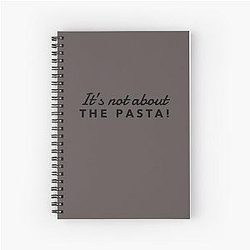 It's not about the pasta James Kennedy Quote Spiral Notebook