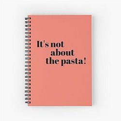It's not about the Pasta James Kennedy Quote Spiral Notebook