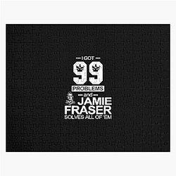 I Got 99 Problems And Jamie Fraser Solves All Of Them Jigsaw Puzzle