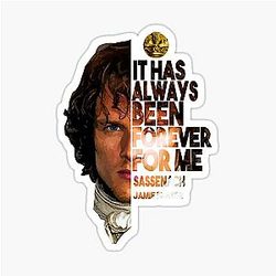 It's Always Been Forever, For Me  Jamie Fraser Sticker