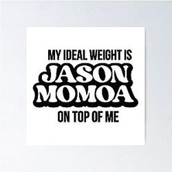 My ideal weight is to being as muscular as Jason Momoa is for the movie Aquaman Poster