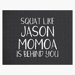 Squat Like Jason Momoa is Behind You Jigsaw Puzzle