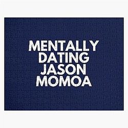 Mentally Dating Jason Momoa Jigsaw Puzzle