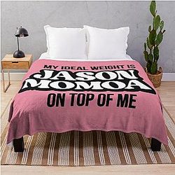 My ideal weight is Jason Momoa on top of me throwblanket