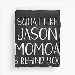 Squat Like Jason Momoa is Behind You Duvet Cover