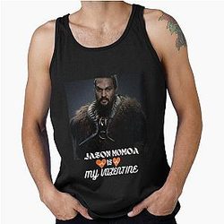 JASON MOMOA IS MY VALENTINE T Shirt Hoodie Stickers Gift Cards etc Tank Top