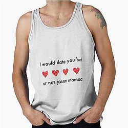 I would Date You But Not Jason Momoa Tank Top