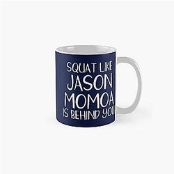 Squat Like Jason Momoa Behind Classic Mug