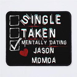 Mentally Dating Jason Momoa Mousepad