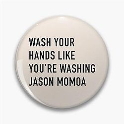 Wash Your Hands Like Washing Jason Momoa