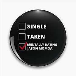 Mentally Dating Jason Momoa Pin