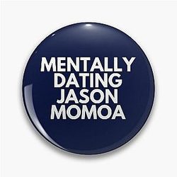 Mentally Dating Jason Momoa