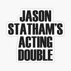 Jason Statham Acting Sticker