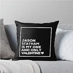 Jason Statham Is My Only Valentine Throw Pillow