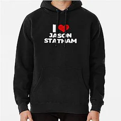 I Love Jason Statham Pullover Hoodie