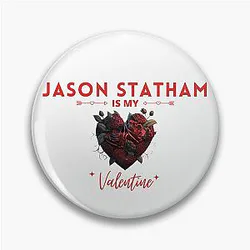 Jason Statham Is My Valentine Pin