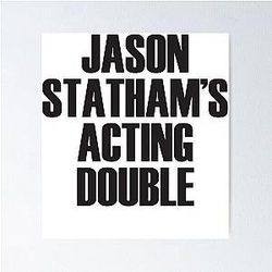 Fun Gift Jason Statham's Acting Double Cute Poster
