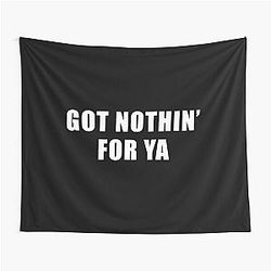 Got Nothing For Ya - Jeff Probst Quote Tapestry
