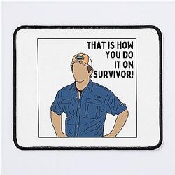 That's how you do it on Survivor - Jeff Probst Mouse Pad