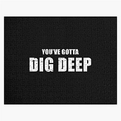 You've Got to Dig Deep - Jeff Probst Quote Jigsaw Puzzle