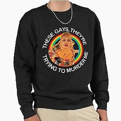 Jennifer Coolidge quote - Gay men are trying to murder me Pullover Sweatshirt