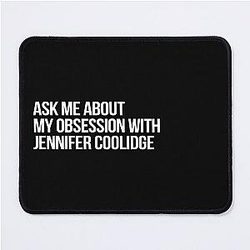Ask me about Jennifer Coolidge Mouse Pad
