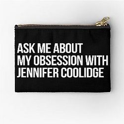 Ask about my obsession with Jennifer Coolidge Zipper Pouch
